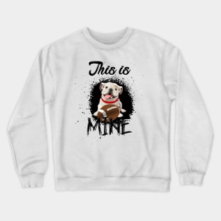 This Is Mine Crewneck Sweatshirt